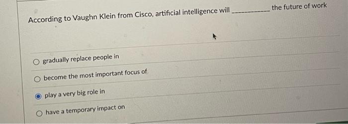 According to Vaughn Klein from Cisco, artificial intelligence will the future