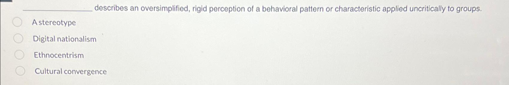  describes an oversimplified, rigid perception of a behavioral pattern or characteristic