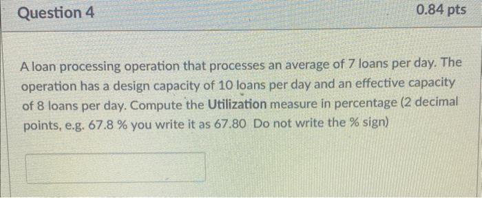  A loan processing operation that processes an average of 7 loans