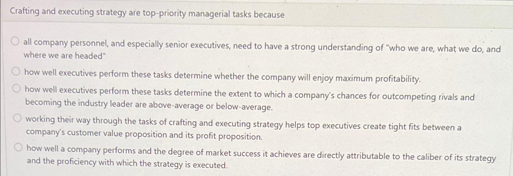  Crafting and executing strategy are top-priority managerial tasks because all company