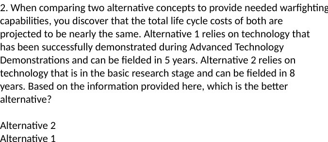  2. When comparing two alternative concepts to provide needed warfighting capabilities,
