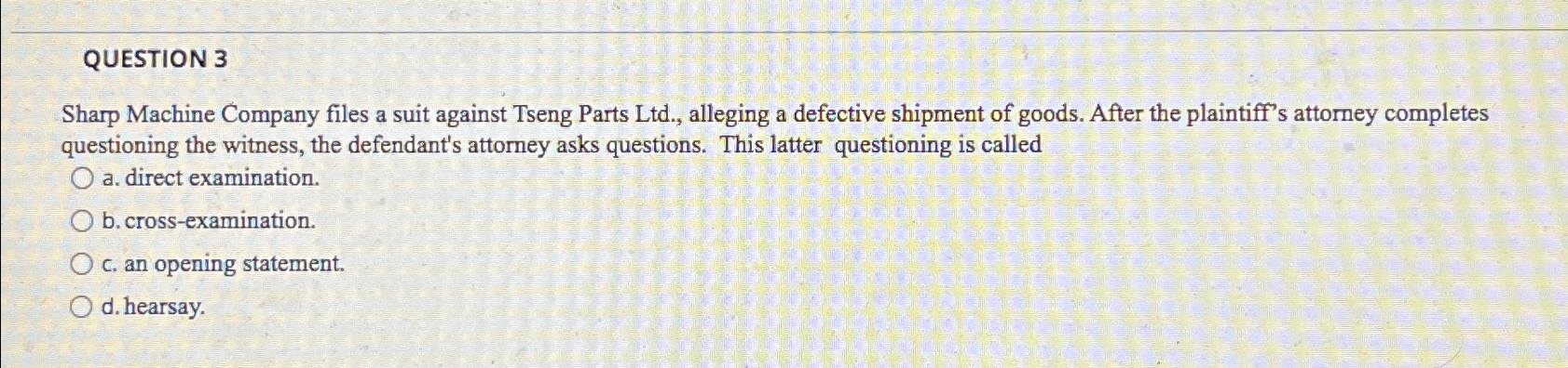  QUESTION 3 Sharp Machine Company files a suit against Tseng Parts