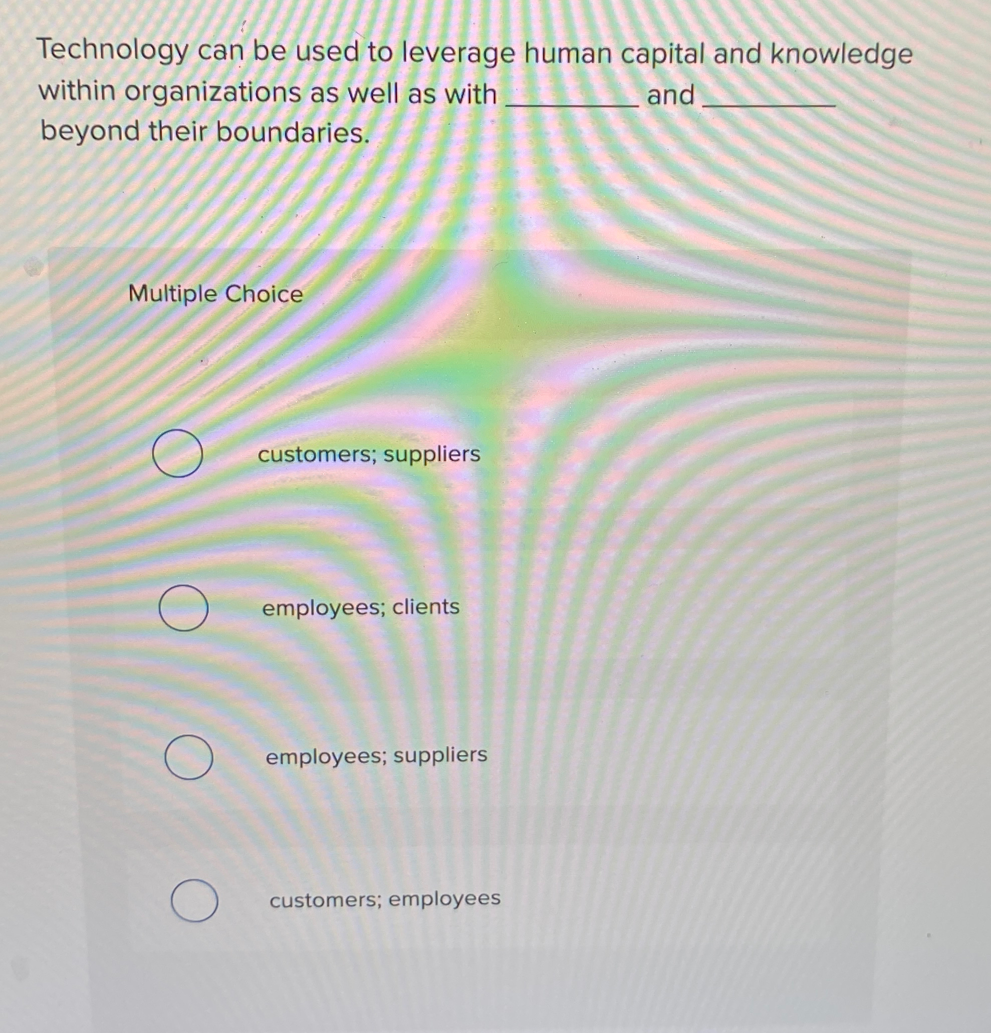  Technology can be used to leverage human capital and knowledge within