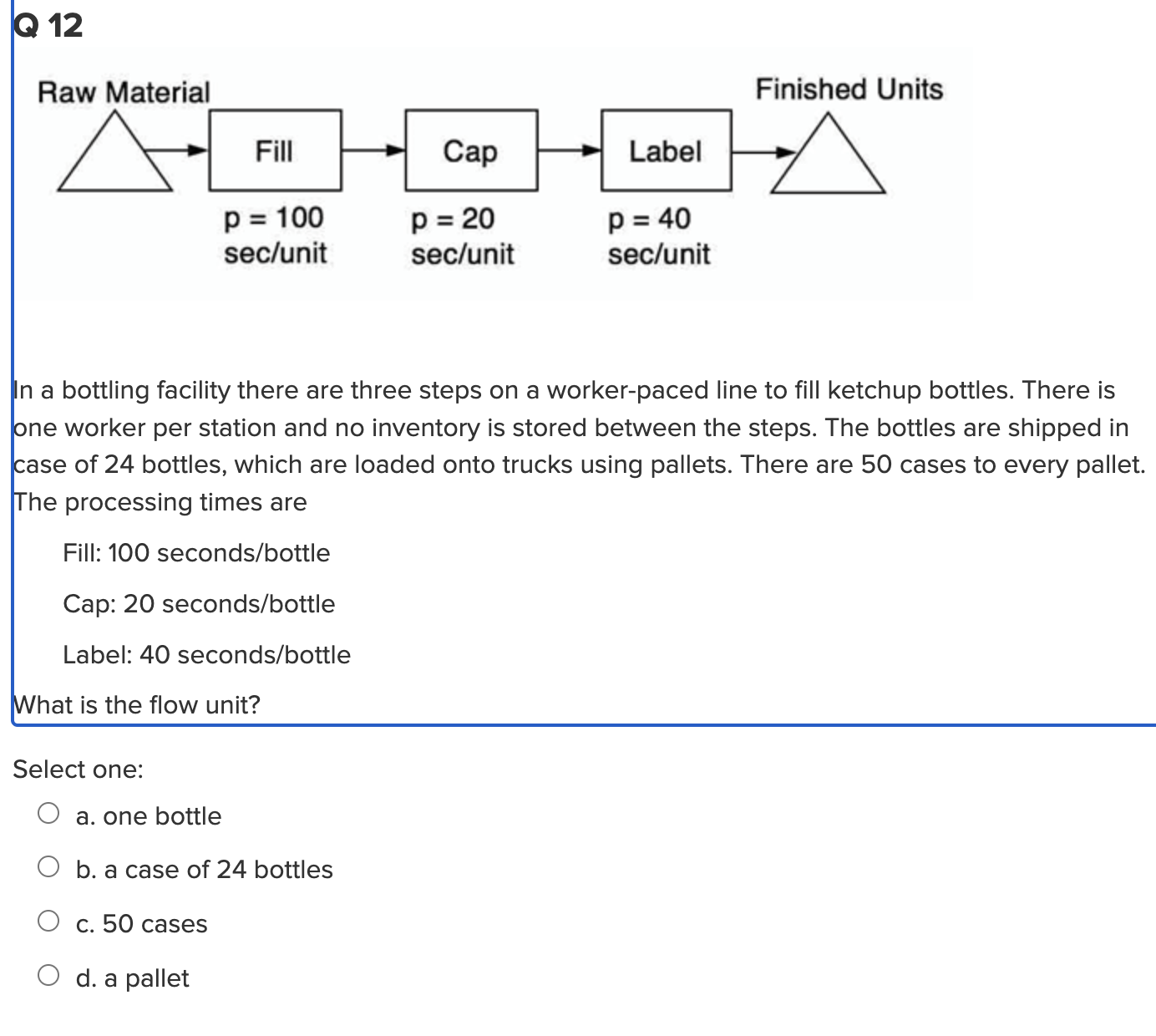 In a bottling facility there are three steps on a worker-paced