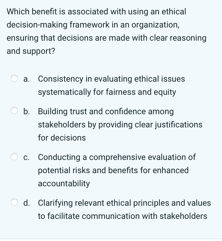  Which benefit is associated with using an ethical decision-making framework in