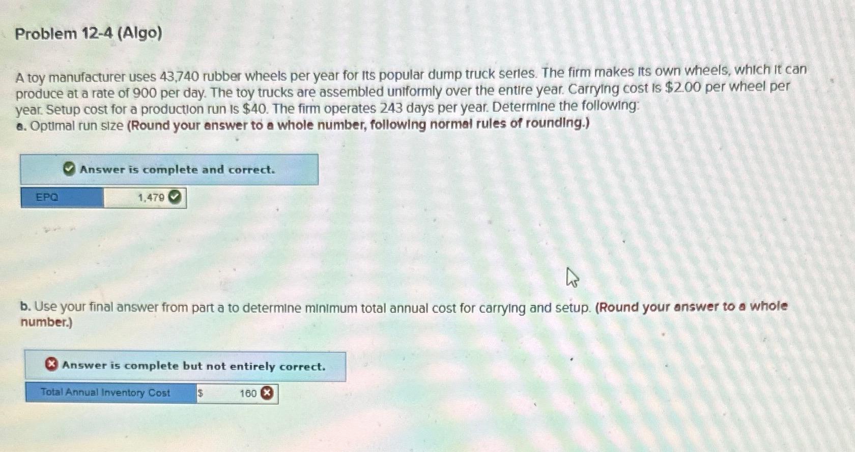  Problem 12-4(Algo) A toy manufacturer uses 43,740 rubber wheels per year
