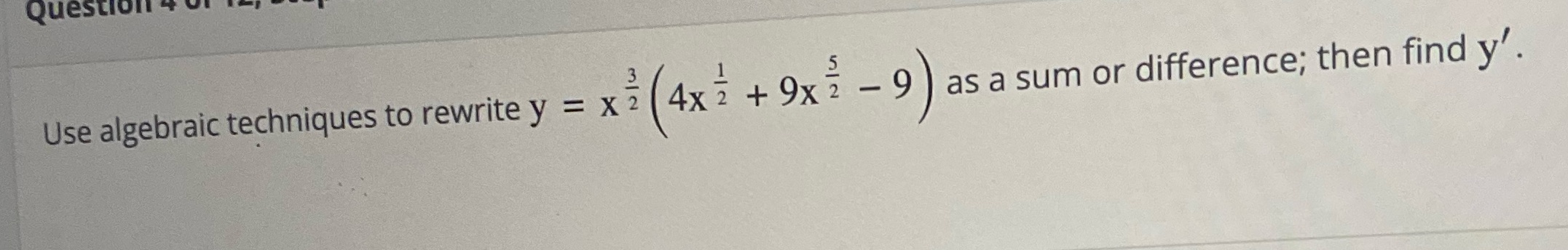 Question Use algebraic techniques to rewrite y = x 2 (4x