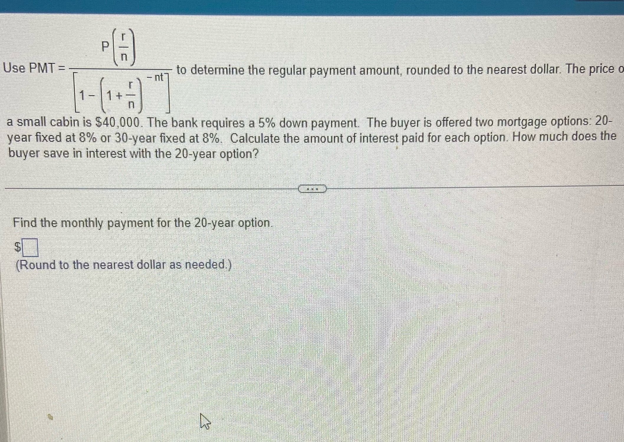 P Use PMT = to determine the regular payment amount, rounded
