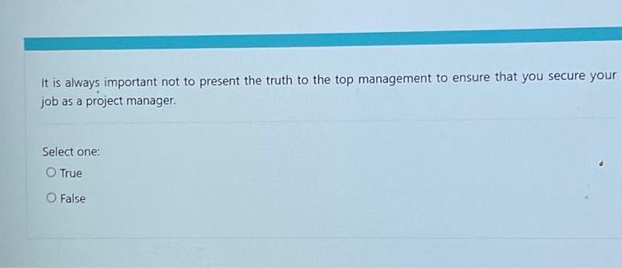  It is always important not to present the truth to the