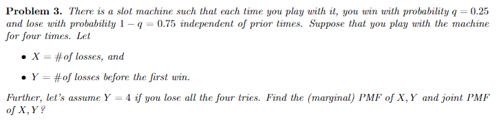  Problem 3. There is a slot machine such that each time