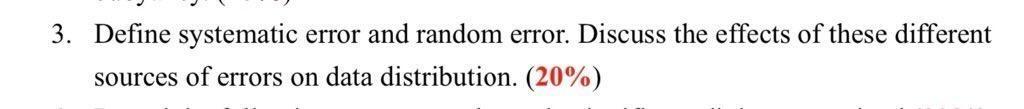  Define systematic error and random error. Discuss the effects of these