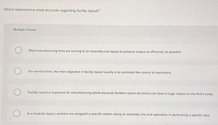 manufacturing firms are turning to an assembly-line layout to produce output as