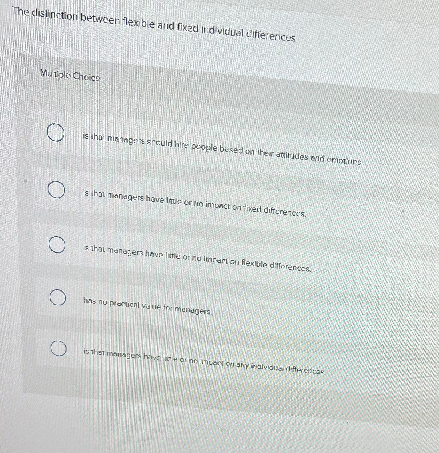  The distinction between flexible and fixed individual differences Multiple Choice is