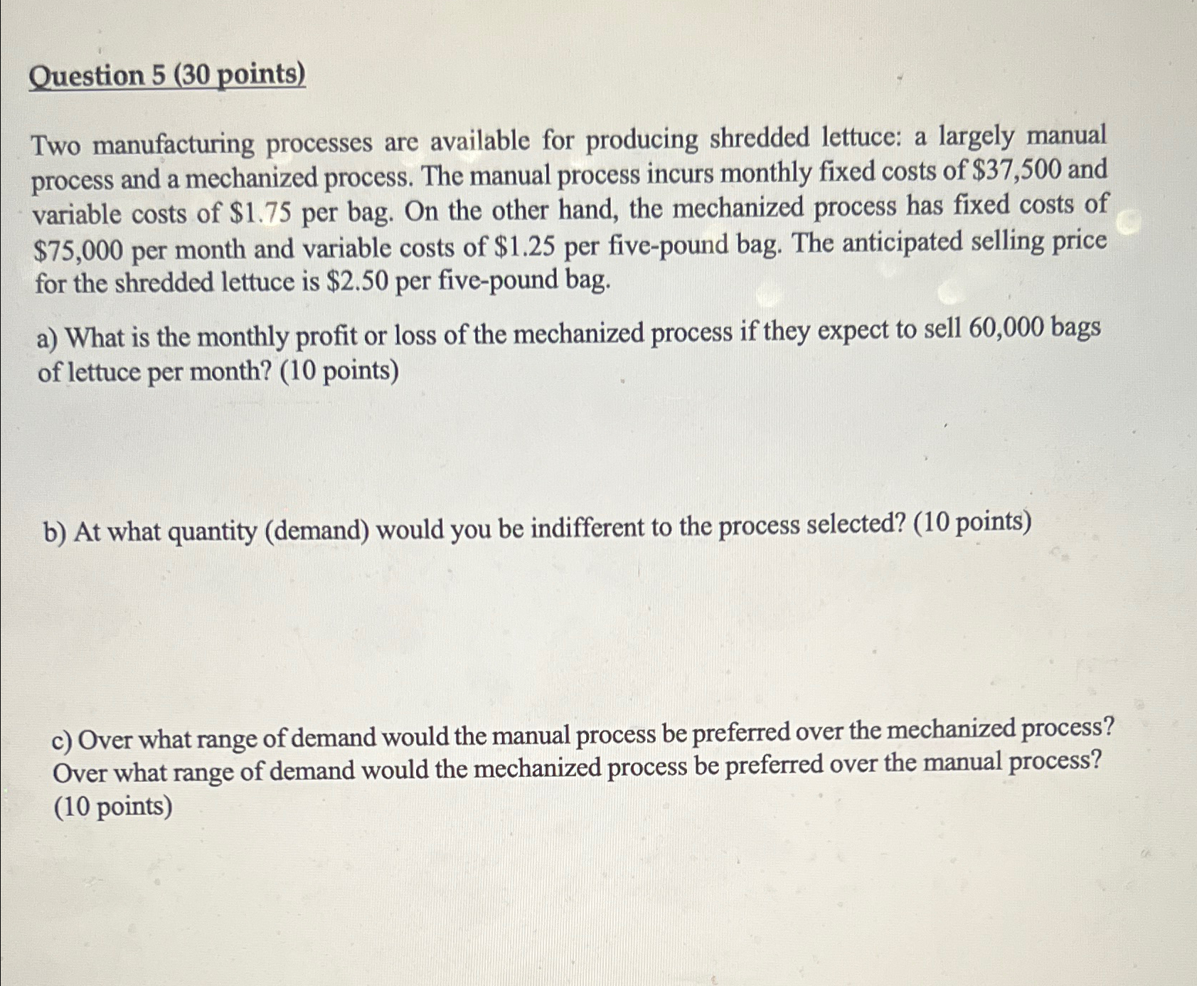  Question 5(30 points) Two manufacturing processes are available for producing shredded