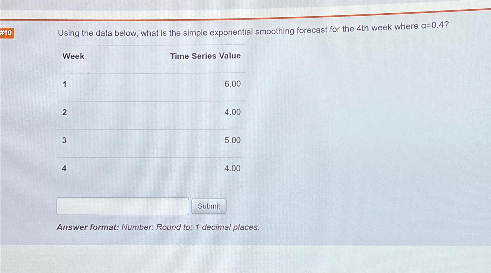  Using the data below, what is the simple exponential smoothing forecast