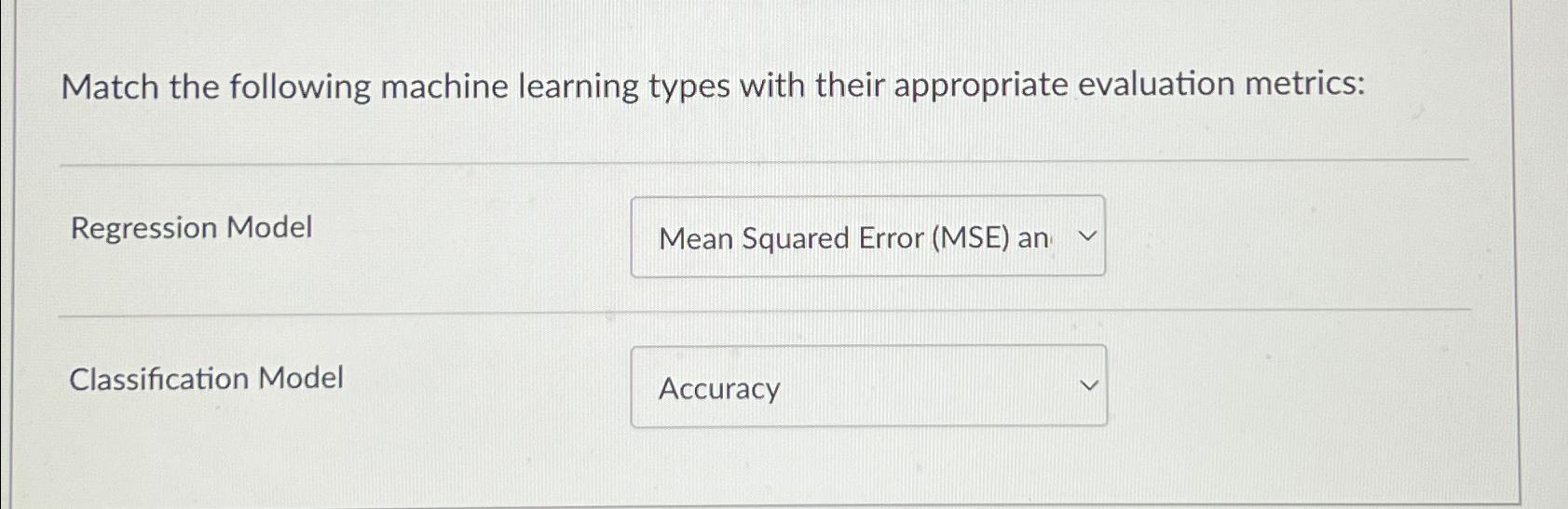  Match the following machine learning types with their appropriate evaluation metrics: