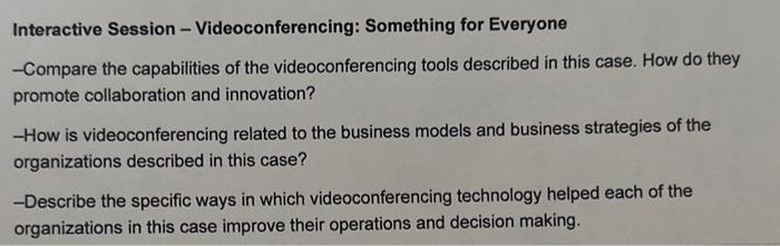 help Interactive Session - Videoconferencing: Something for Everyone -Compare the capabilities of