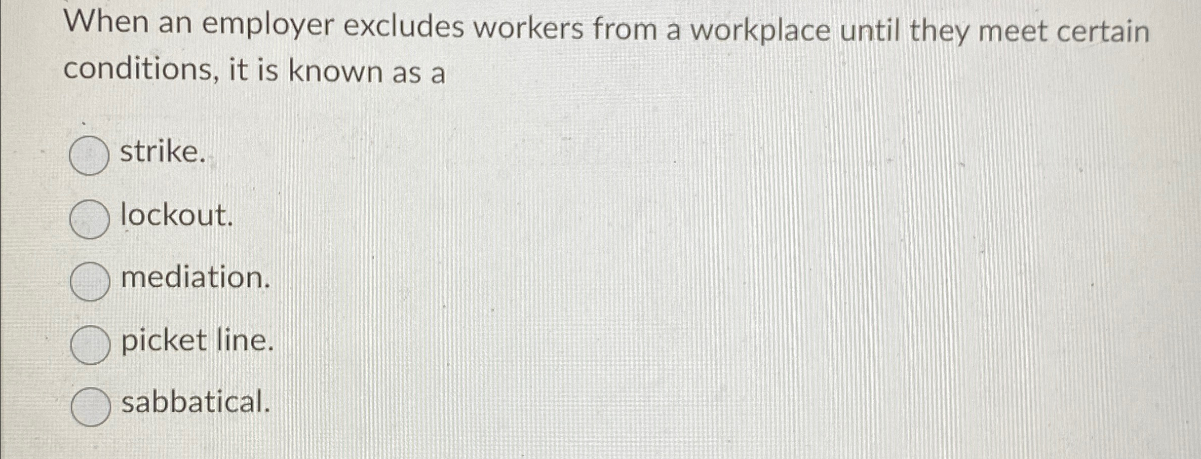  When an employer excludes workers from a workplace until they meet