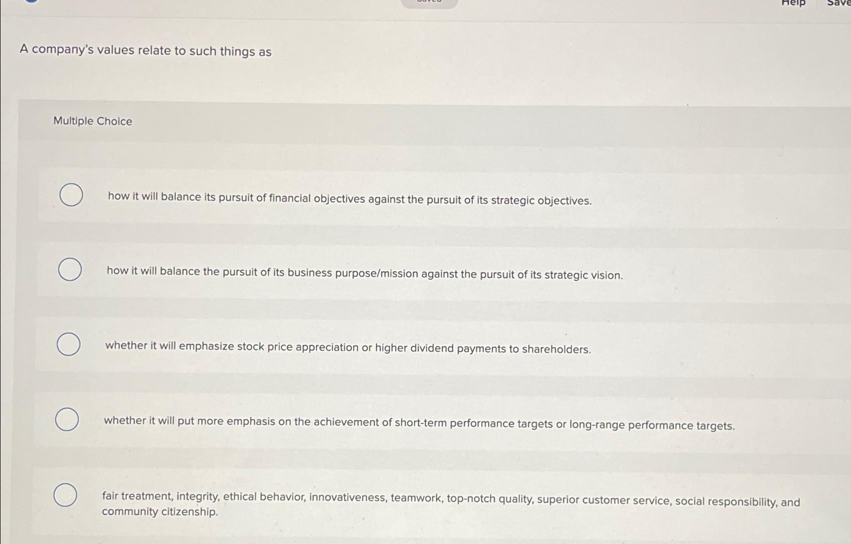  A company's values relate to such things as Multiple Choice how
