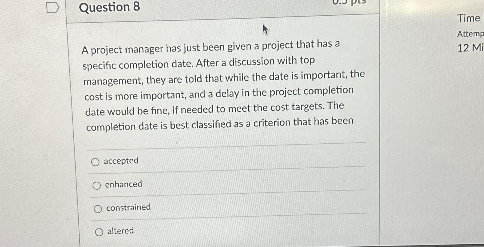  Question 8 A project manager has just been given a project