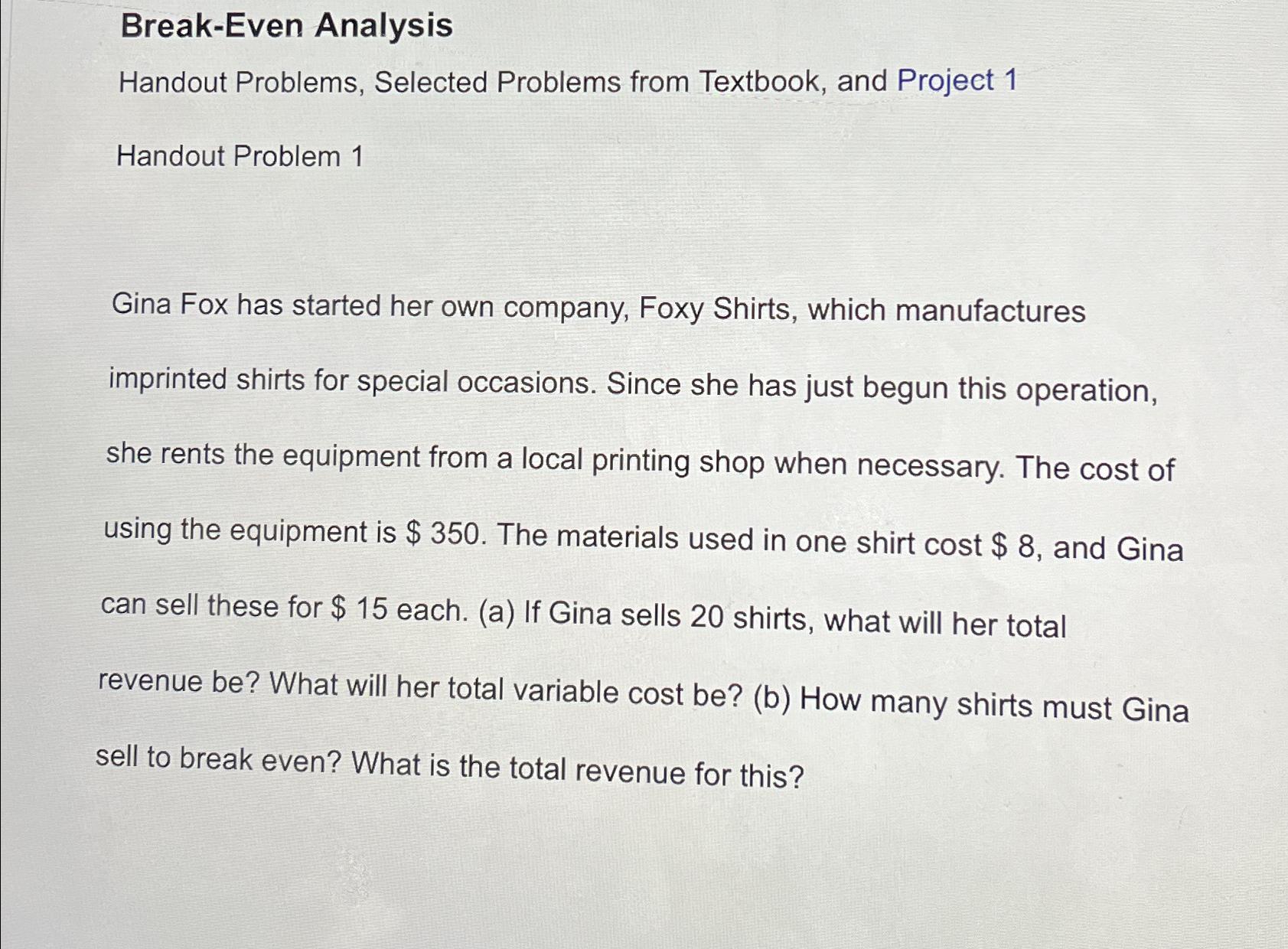  Break-Even Analysis Handout Problems, Selected Problems from Textbook, and Project 1