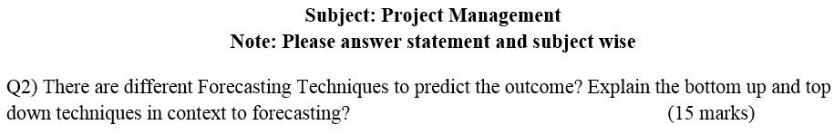 Q2) There are different Forecasting Techniques to predict the outcome? Explain