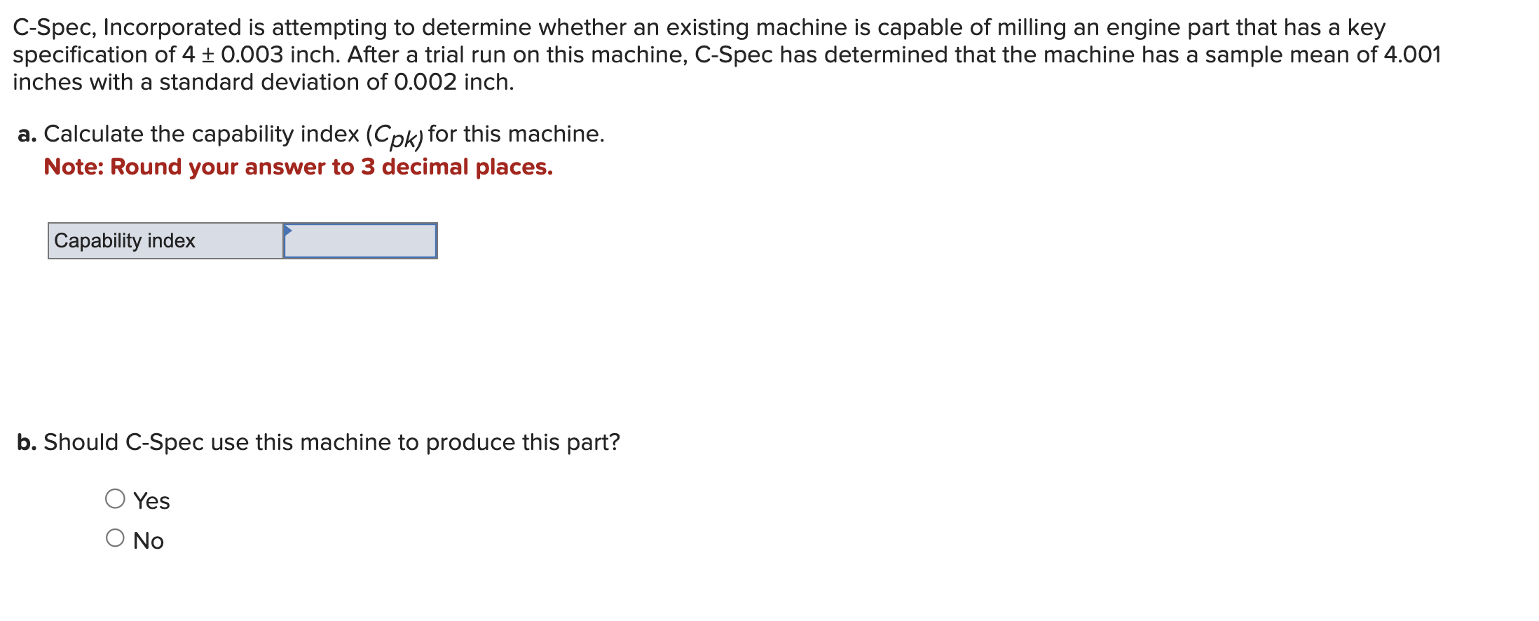  C-Spec, Incorporated is attempting to determine whether an existing machine is