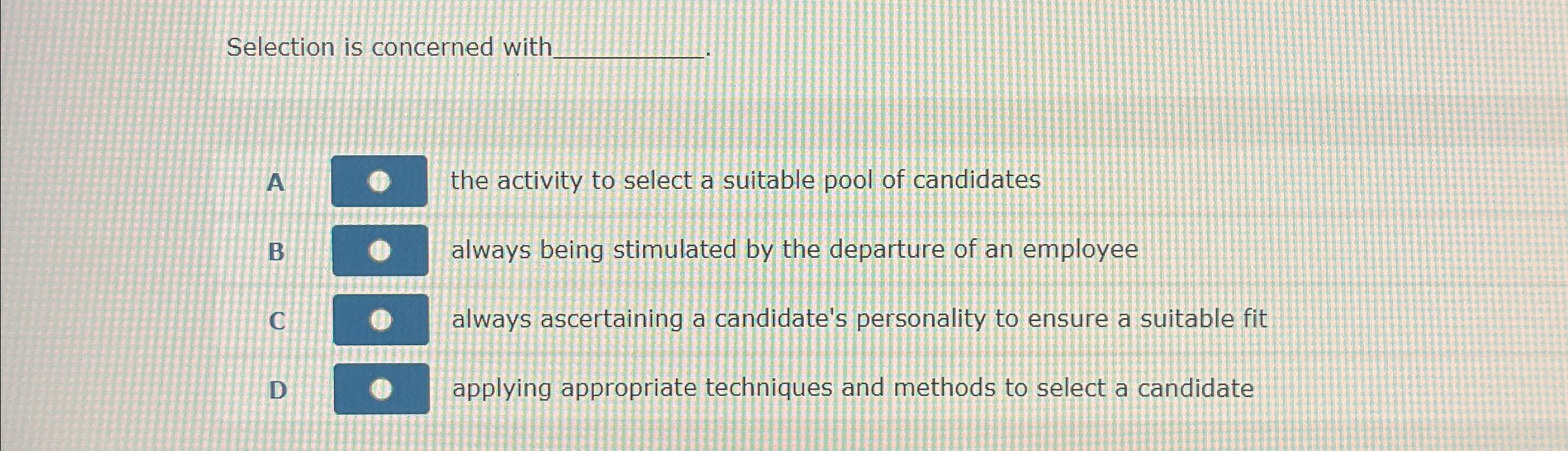  Selection is concerned with q, A the activity to select a
