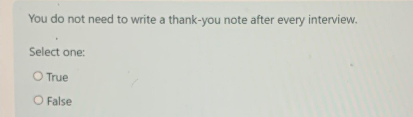  You do not need to write a thank-you note after every