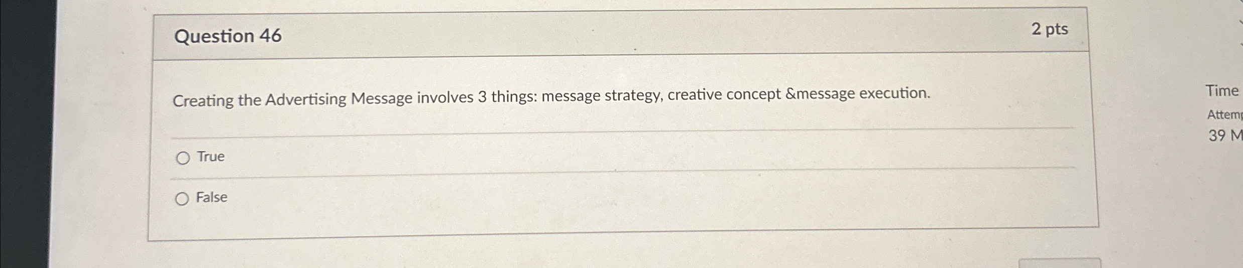  Question 46 2 pts Creating the Advertising Message involves 3 things: