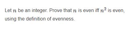 Let n be an integer. Prove that n is even iff