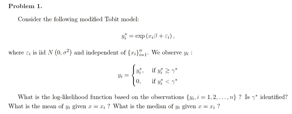 Problem 1. Consider the following modified Tobit model: y* = exp