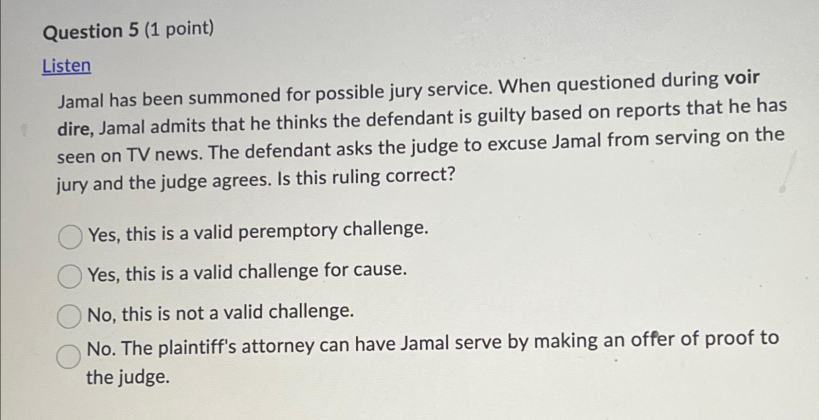  Question 5(1 point) Listen Jamal has been summoned for possible jury