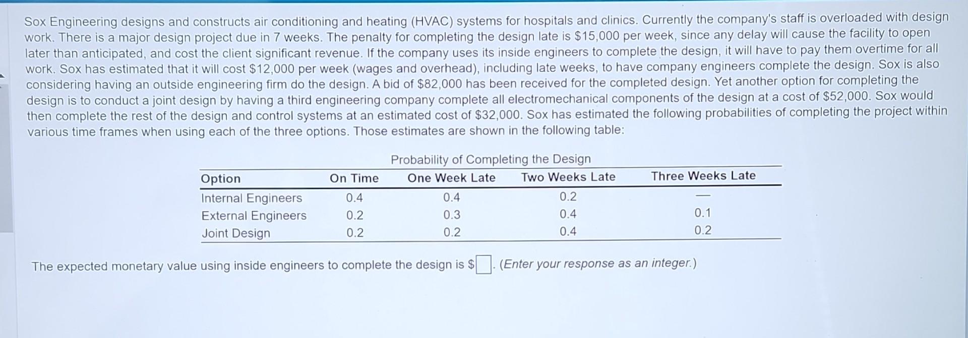 The expected monetan value using inside engineers to complete the design is
