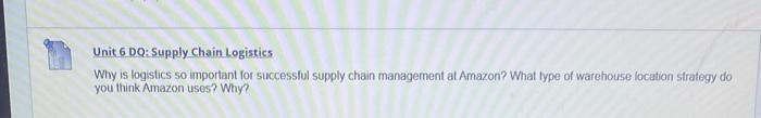  Unit 6 DQ: Supply Chain Logistics Why is logistics so important