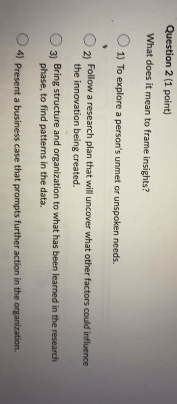 Question 2 (1 point) What does it mean to frame insights?
