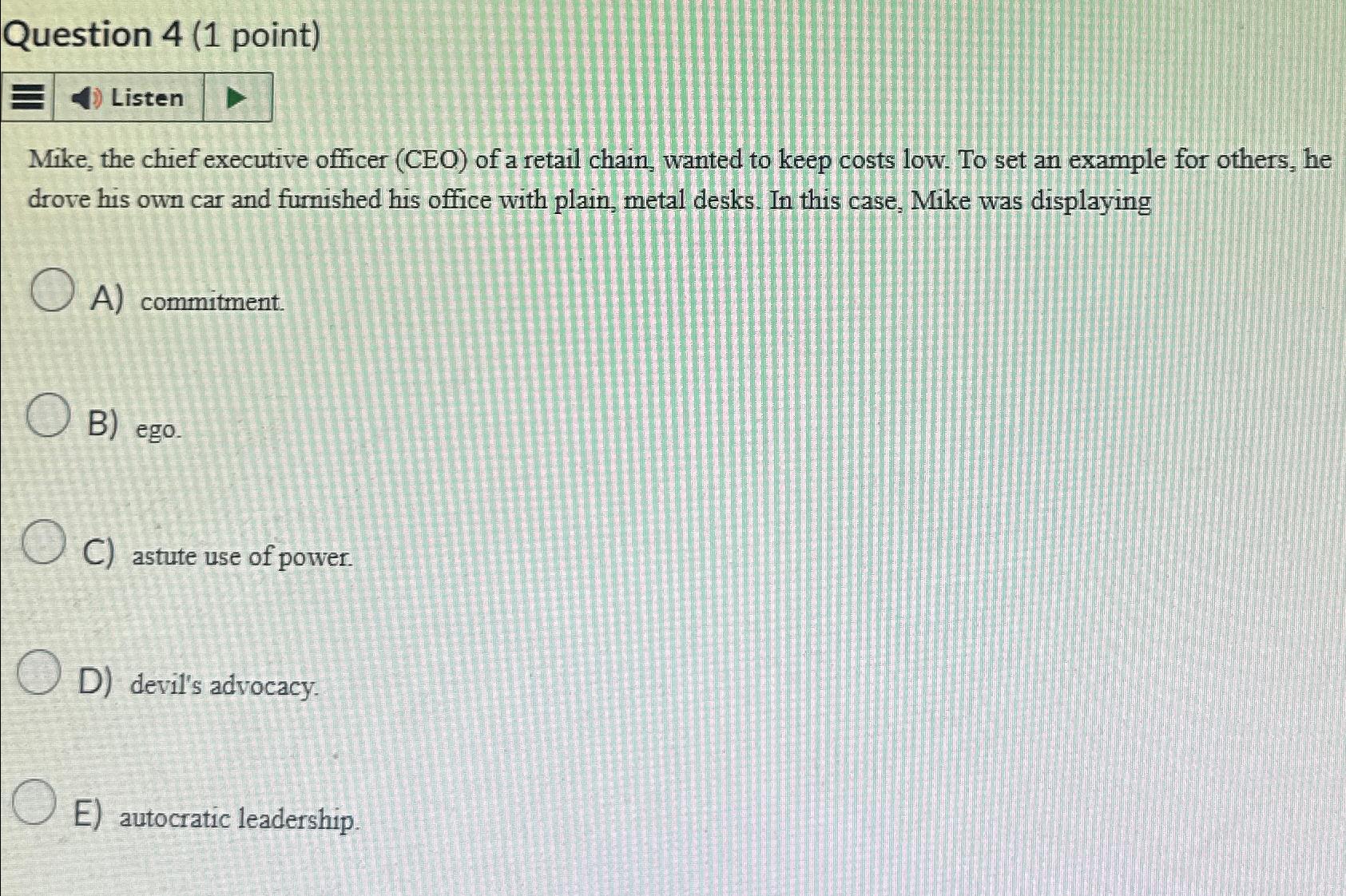  Question 4(1 point) Mike, the chief executive officer (CEO) of a