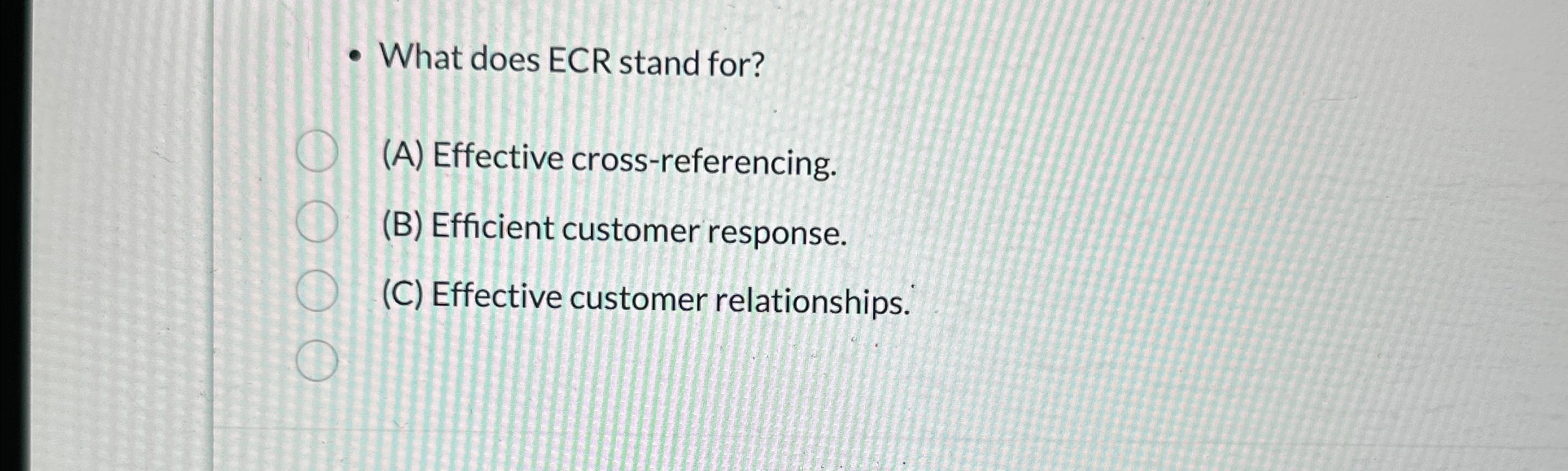  -What does ECR stand for? (A) Effective cross-referencing. (B) Efficient customer