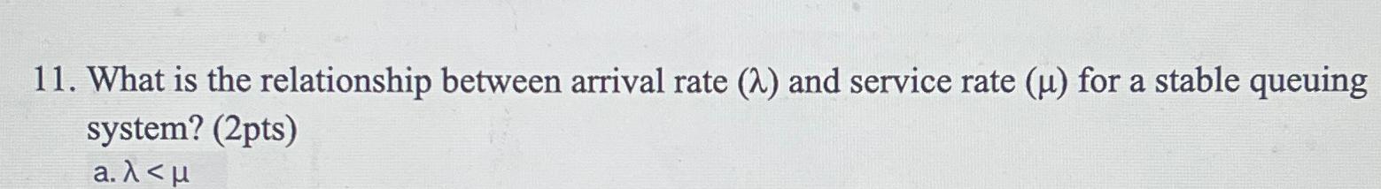  What is the relationship between arrival rate () and service rate