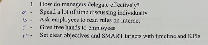  1. How do managers delegate effectively? a - Spend a lot