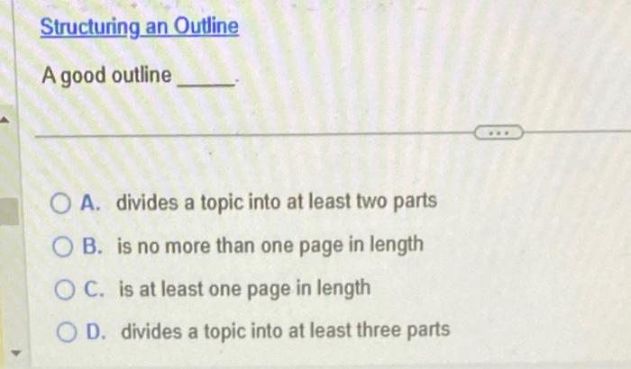  A. divides a topic into at least two parts B. is