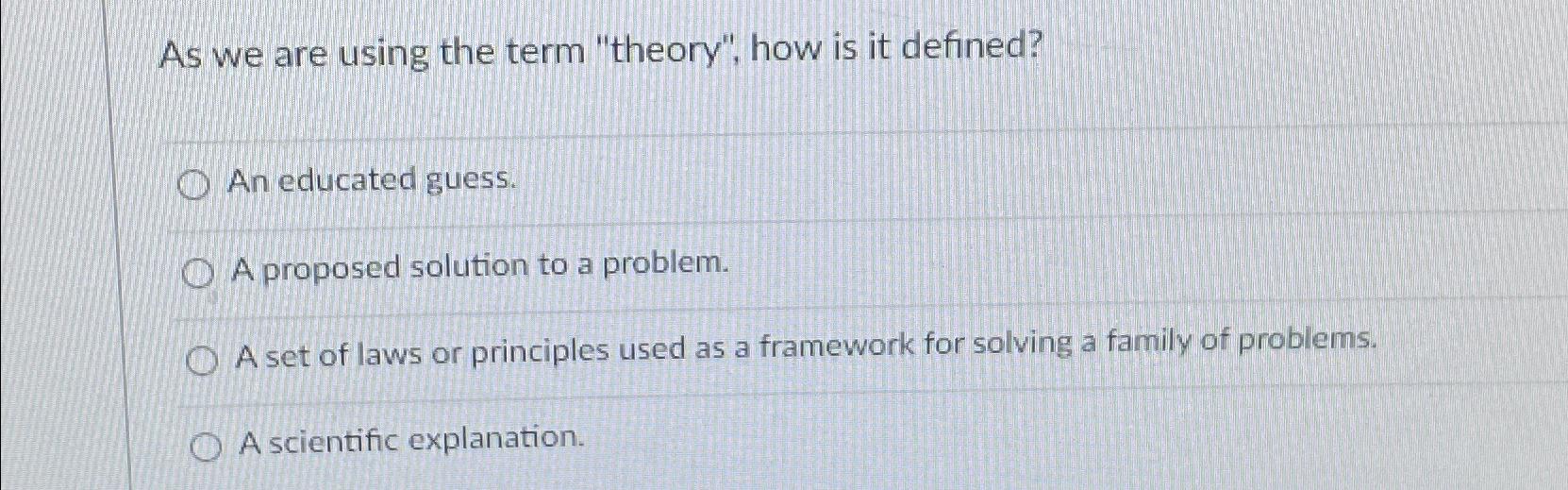  As we are using the term "theory", how is it defined?