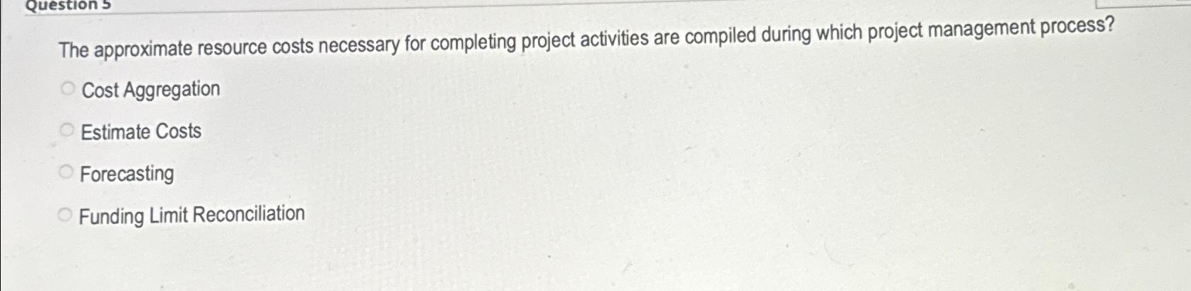  The approximate resource costs necessary for completing project activities are compiled