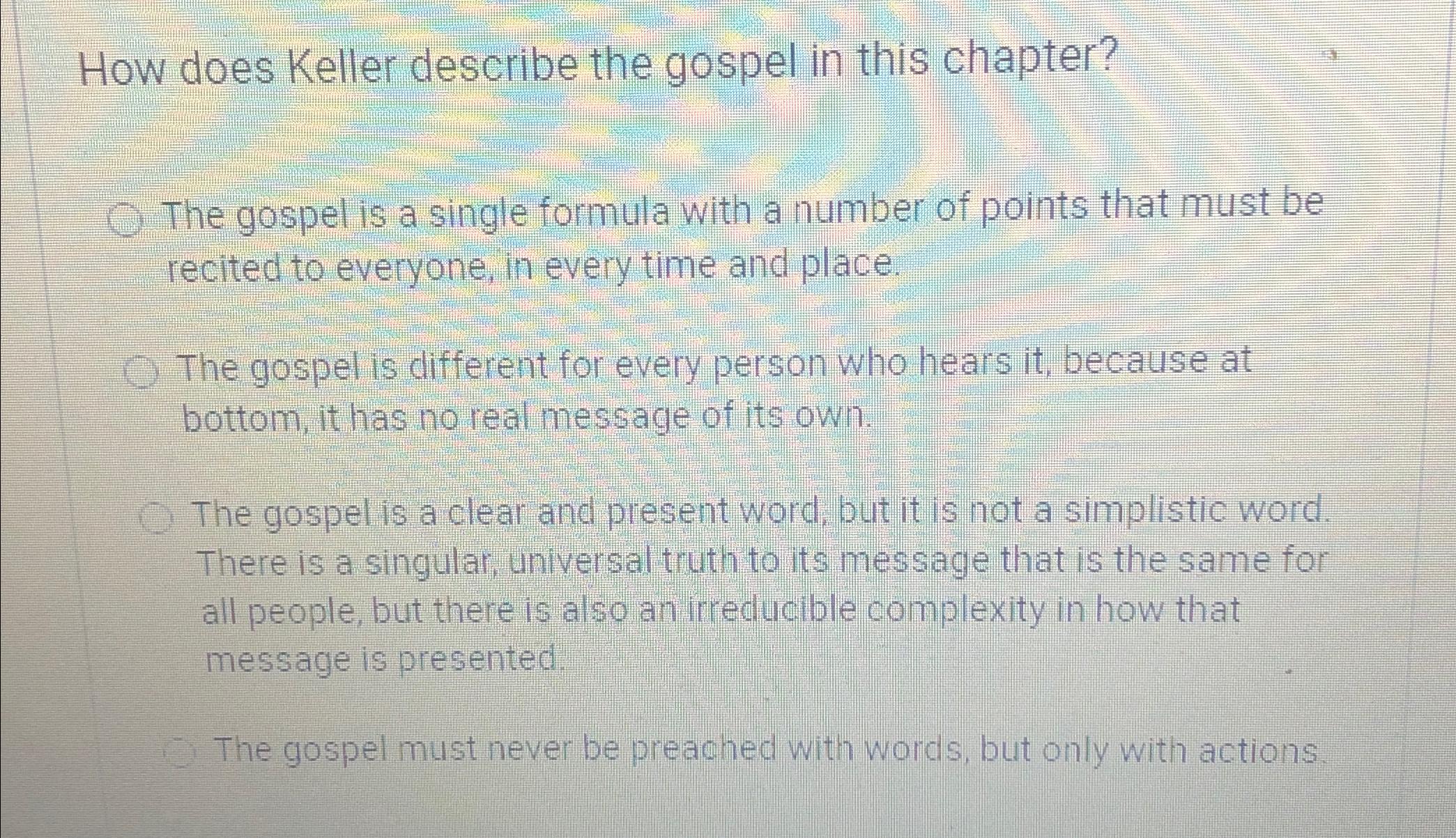  How does Keller describe the gospel in this chapter? The gospel