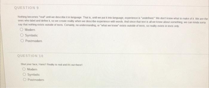 QUESTION 9 Nothing becomes "real" until we describe it in language. That
