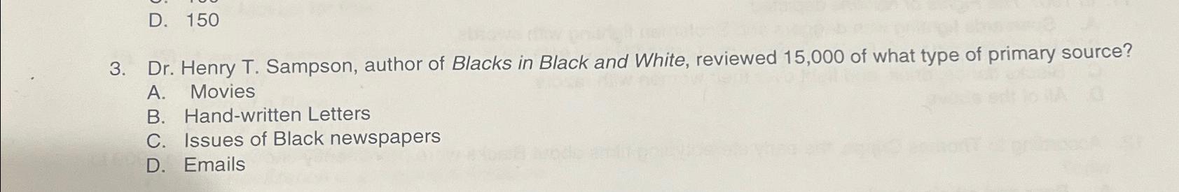  D.150 3. Dr. Henry T. Sampson, author of Blacks in Black