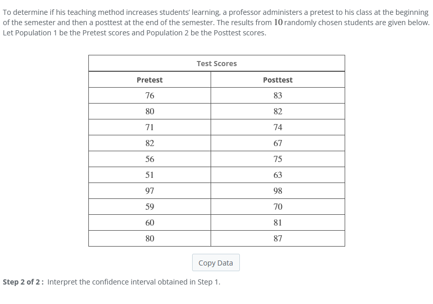  To determine if his teaching method increases students' learning, a professor