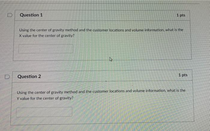 questions using the center of gravity method. \begin{tabular}{lrrr} & X & \multicolumn{3}{c}{