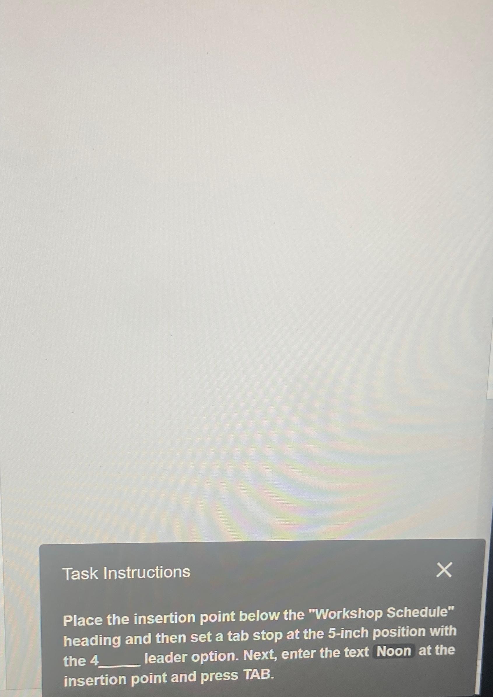  Task Instructions Place the insertion point below the "Workshop Schedule" heading