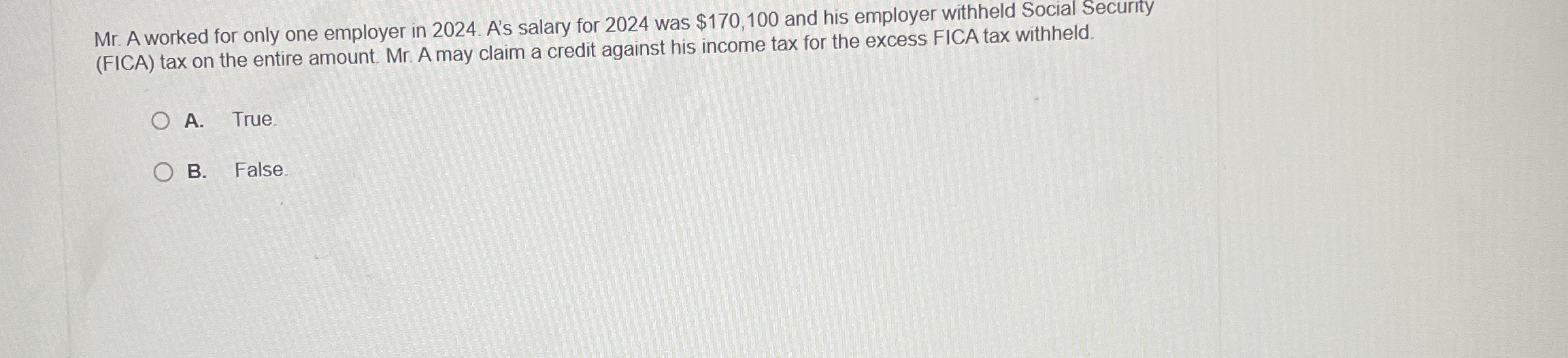  Mr. A worked for only one employer in 2024. A's salary